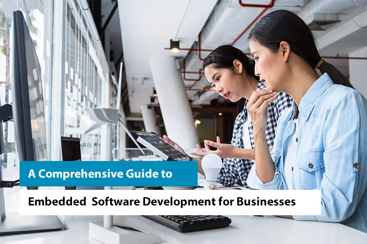 A Comprehensive Guide to Embedded Software Development for Businesses