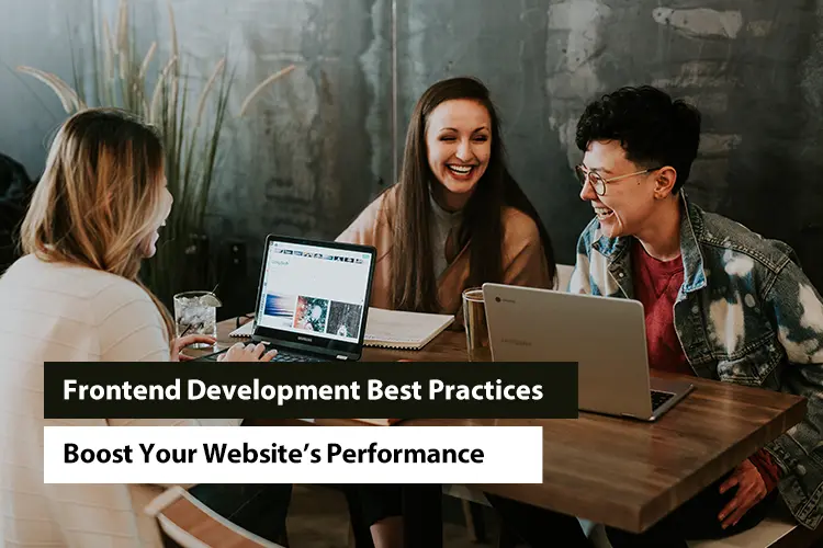 Frontend Development Best Practices: Boost Your Website’s Performance