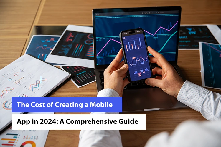 How much does it cost to create an app in 2024 – A Detailed Guide