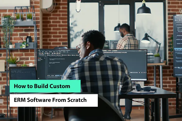 How to Build Custom ERM Software From Scratch