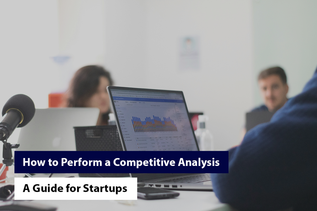 How to Perform a Competitive Analysis: A Guide for Startups