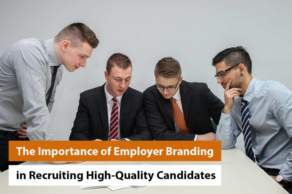 The Importance of Employer Branding in Recruiting High-Quality Candidates