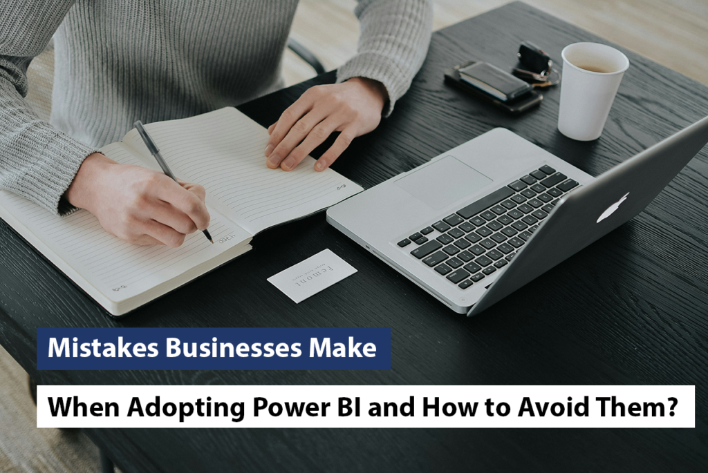 8 Mistakes Businesses Make When Adopting Power BI and How to Avoid Them?