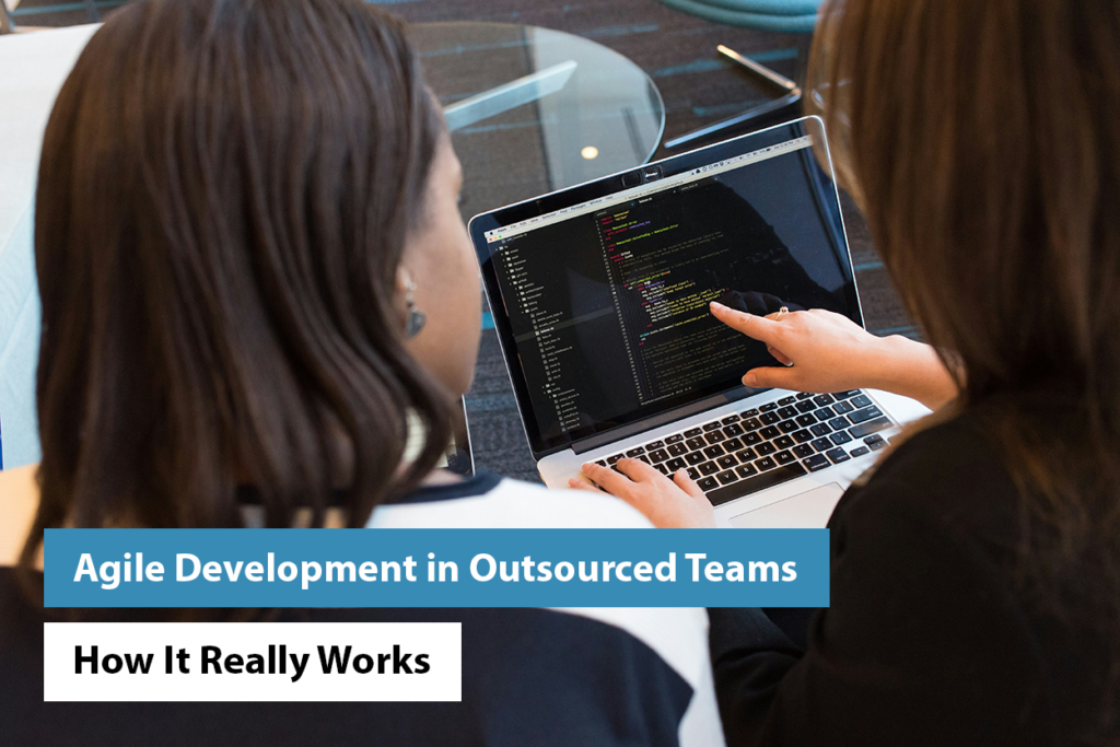 Agile Development in Outsourced Teams: How It Really Works