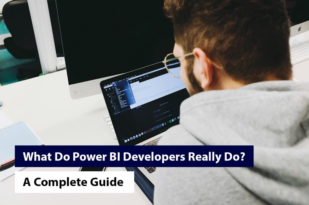 What Do Power BI Developers Really Do? A Complete Guide