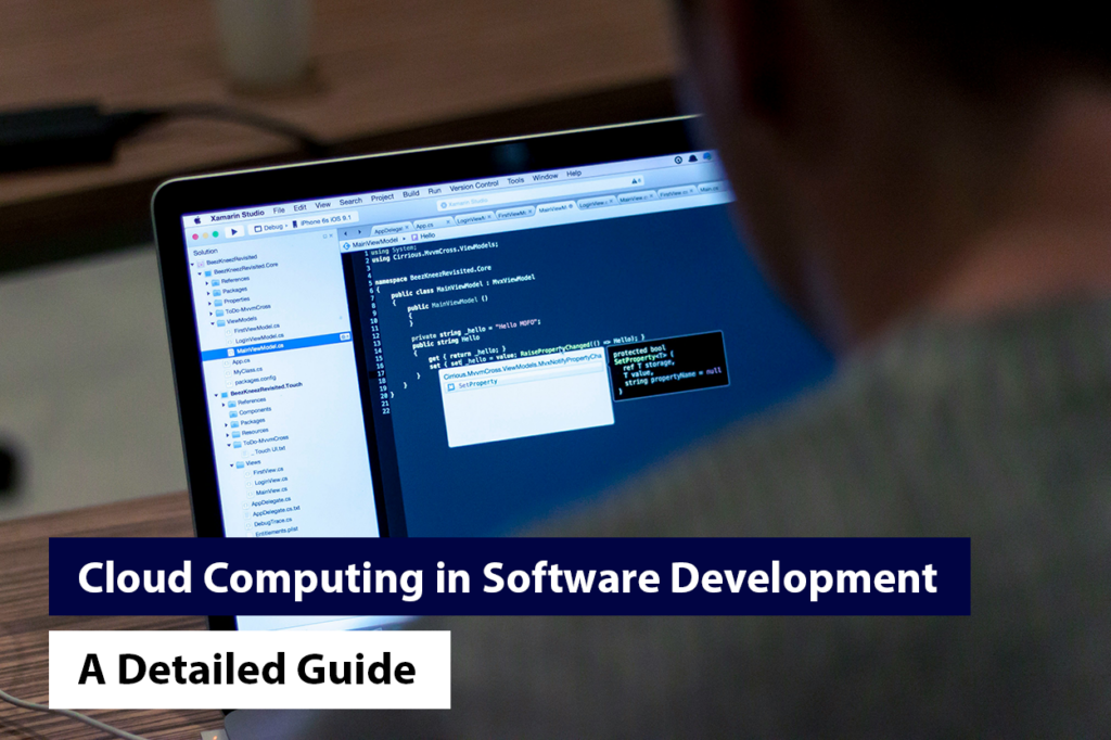Cloud Computing in Software Development – A Detailed Guide