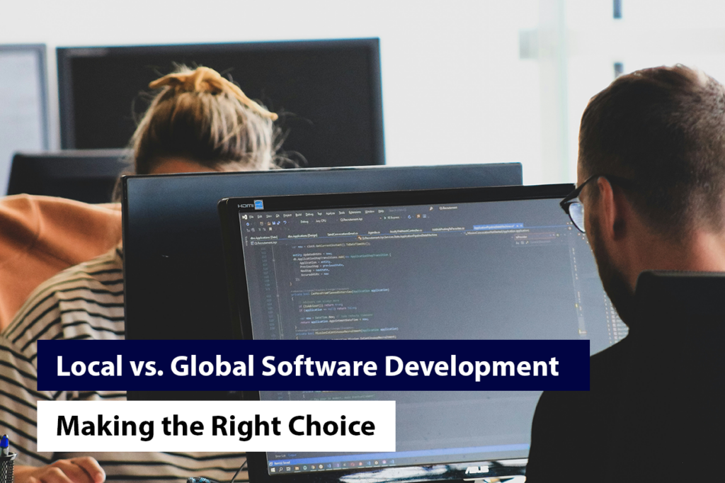 Local vs. Global Software Development: Making the Right Choice