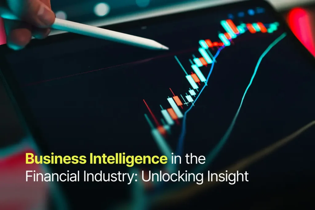 Business Intelligence in the Financial Industry: Unlocking Insight