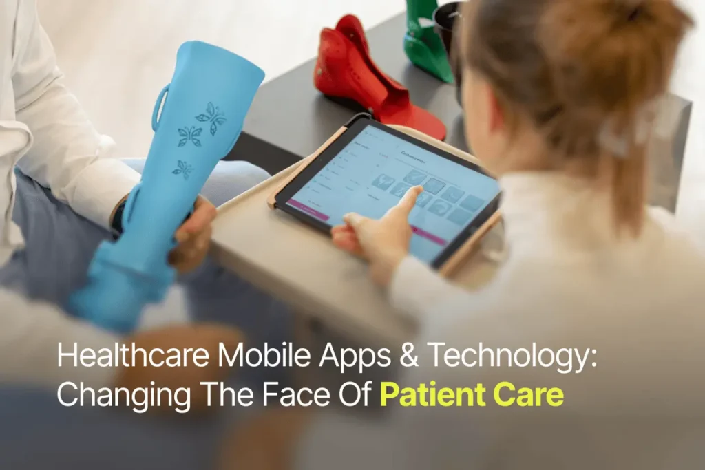 Healthcare Mobile Apps & Technology: Changing The Face Of Patient Care