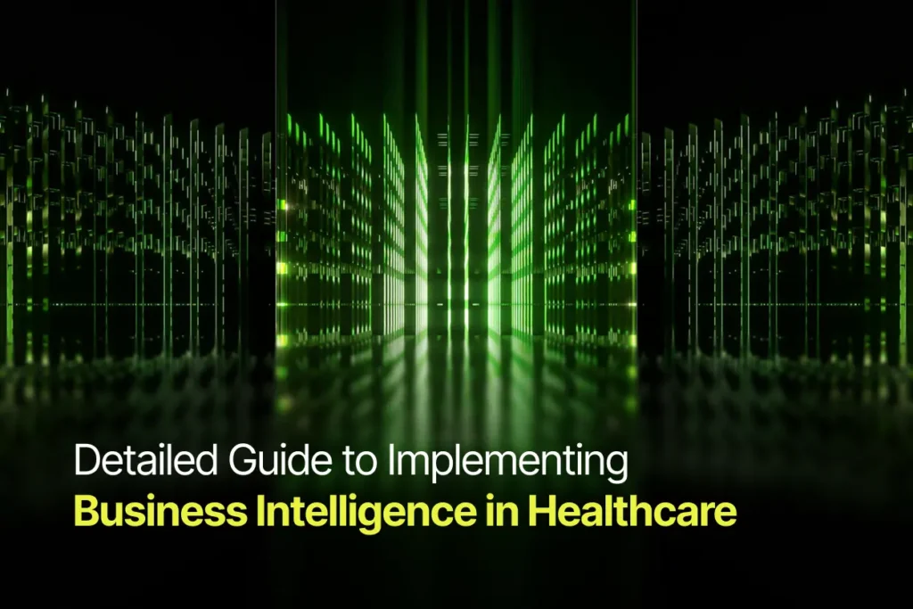 Detailed Guide to Implementing Business Intelligence in Healthcare