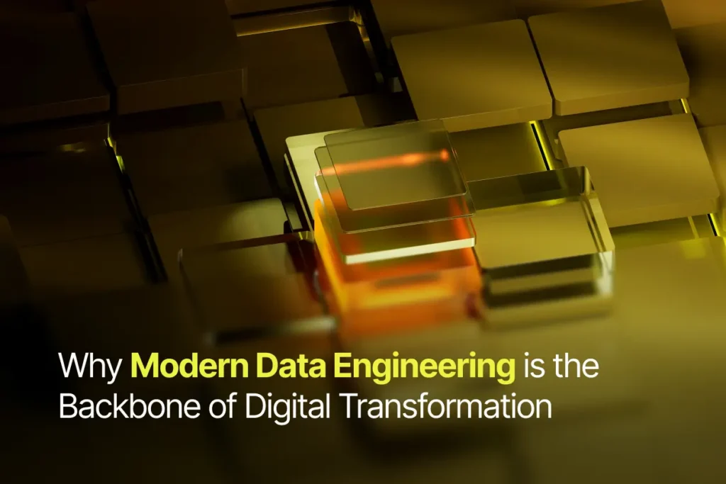Why Modern Data Engineering is the Backbone of Digital Transformation