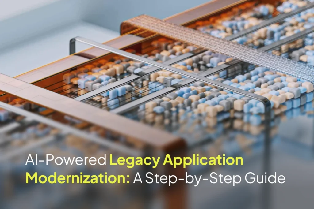 AI-Powered Legacy Application Modernization: A Step-by-Step Guide