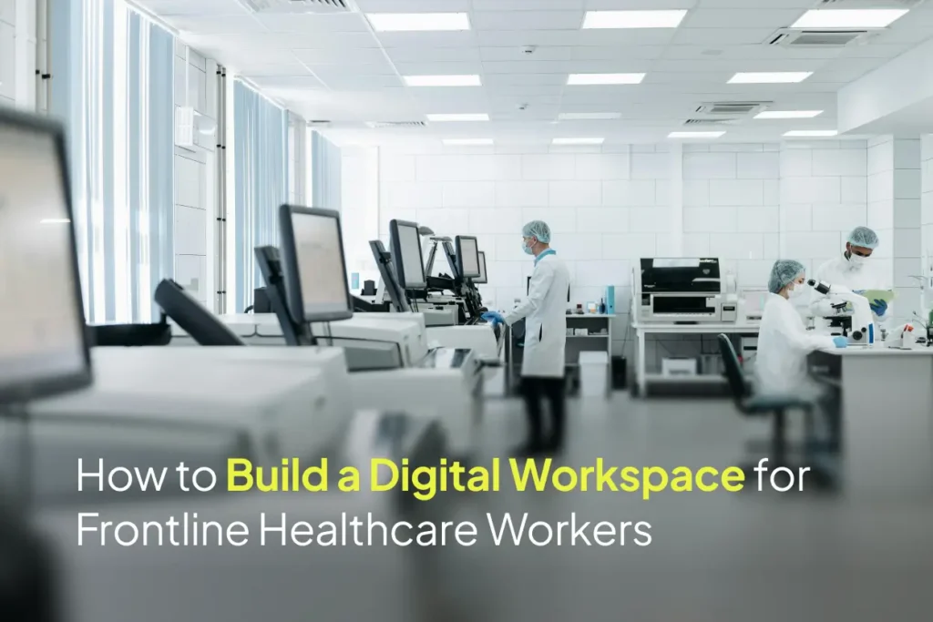 How to Build a Digital Workspace for Frontline Healthcare Workers