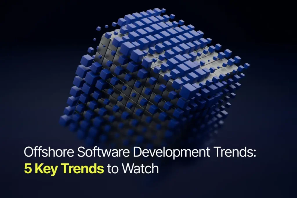 Offshore Software Development Trends: 5 Key Trends to Watch